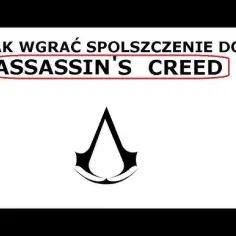Jak spolszczyć Assassin's Creed 1: prosty sposób na polskie napisy i dubbing