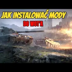 Jak wgrać mody do WoT: prosty poradnik instalacji i uniknięcia błędów