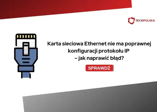 Karta sieciowa Ethernet nie ma konfiguracji IP - jak to naprawić
